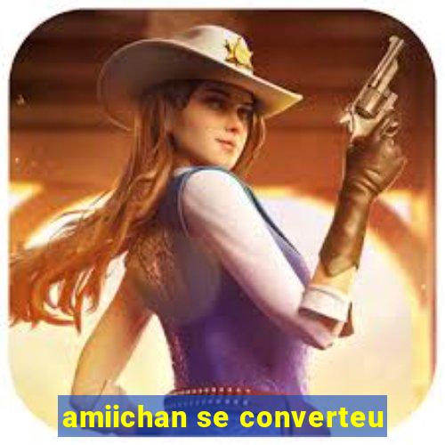 amiichan se converteu